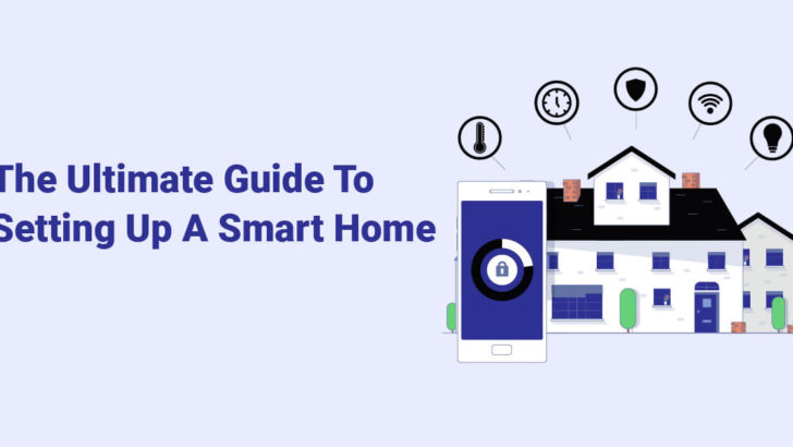 The Ultimate Guide To Setting Up A Smart Home