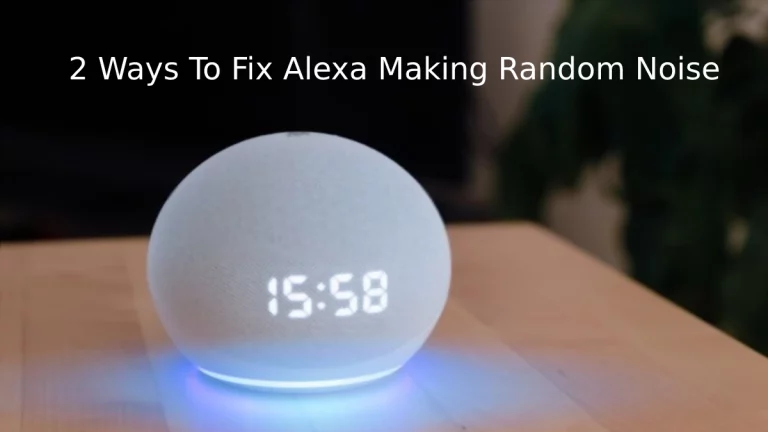 How to Stop Alexa Makes Random Noises?