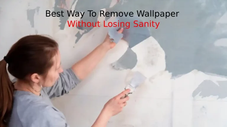 What Is The Best Way To Remove Wallpaper Without Losing Sanity?