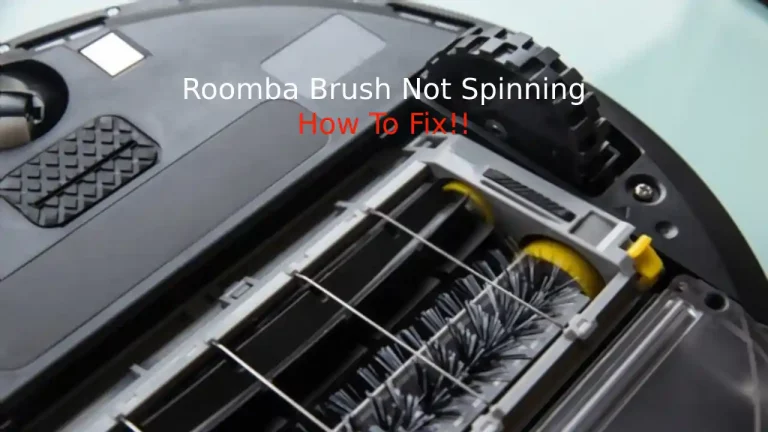 Why is My Roomba Brush Not Spinning? – 4 Ways To Fix Issue