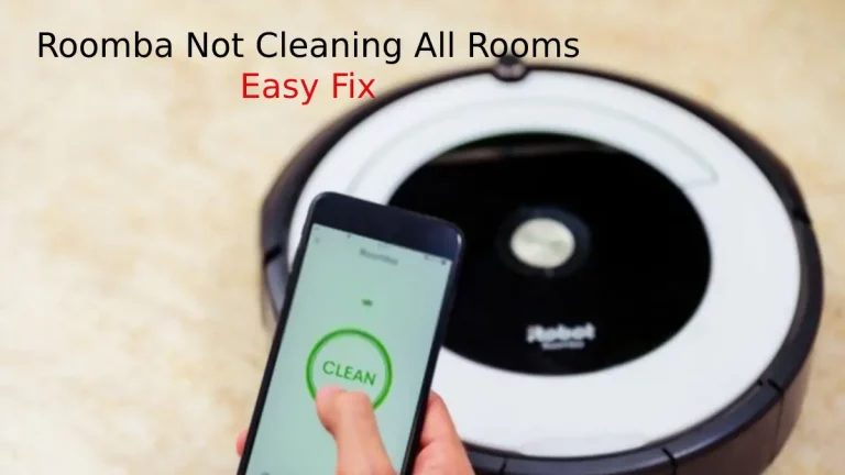 How to Fix Roomba Not Cleaning All Rooms?