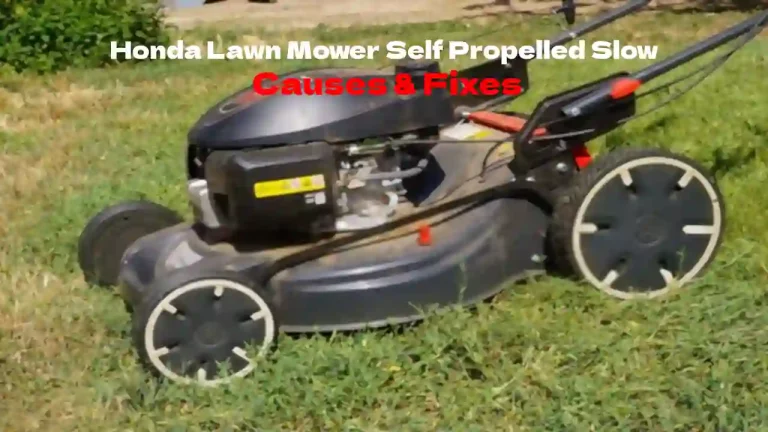 Honda Lawn Mower Self Propelled Slow – Causes & Fixes