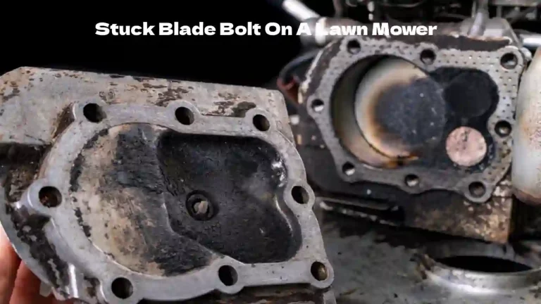 How To Remove A Stuck Blade Bolt On A Lawn Mower?