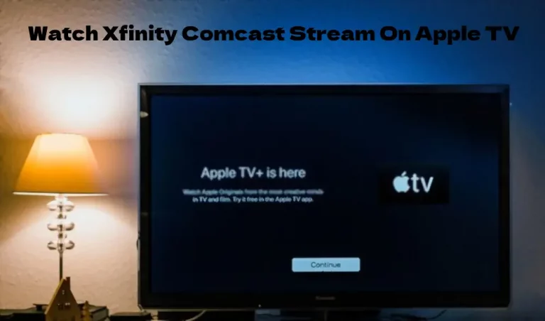 How To Watch Xfinity Comcast Stream On Apple TV?
