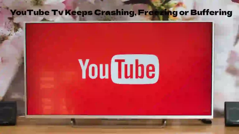 YouTube TV Freezing, Crashing or Buffering – Fix in Seconds