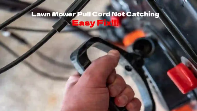 How To Fix Lawn Mower Pull Cord Not Catching?