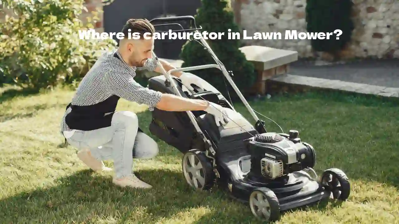 Where is carburettor in lawn mower