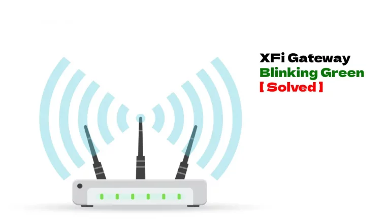 XFi Gateway Blinking Green – 8 Ways To Troubleshoot Easily