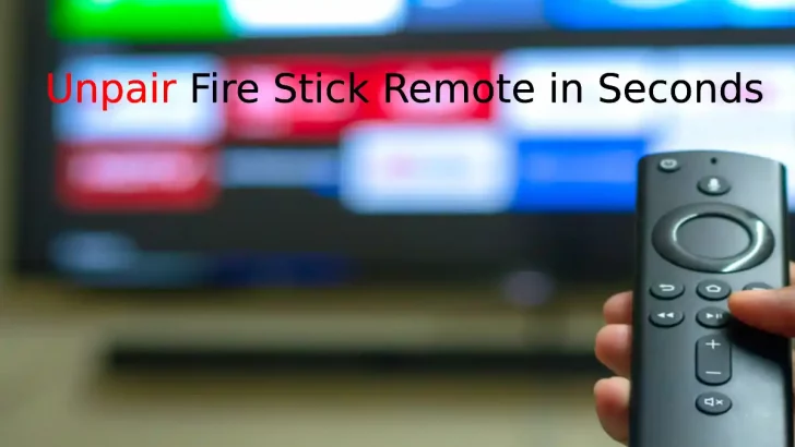unpair firestick remote from Fire TV