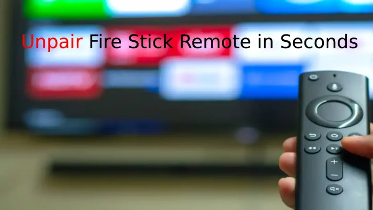 How To Unpair Fire Stick Remote? 3 Easy Methods