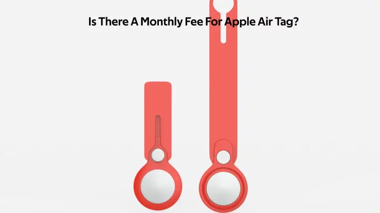 Is There A Monthly Fee For Apple Air Tag?