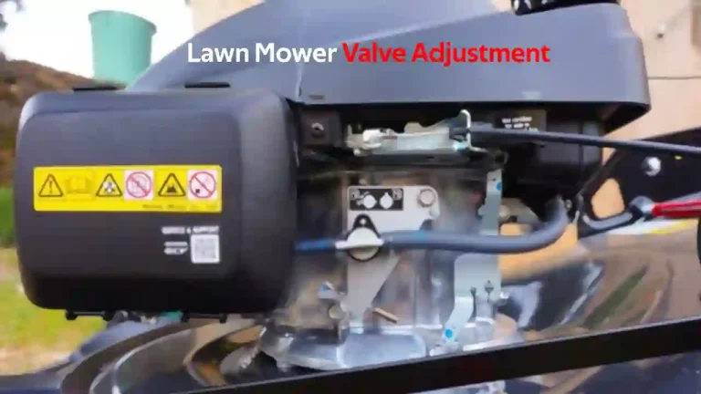 Mower Engine Valve Adjustment – Step By Step Guide