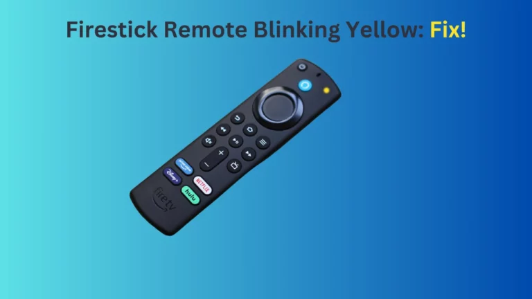 Firestick Remote Blinking Yellow-Here’s How I Fixed This!