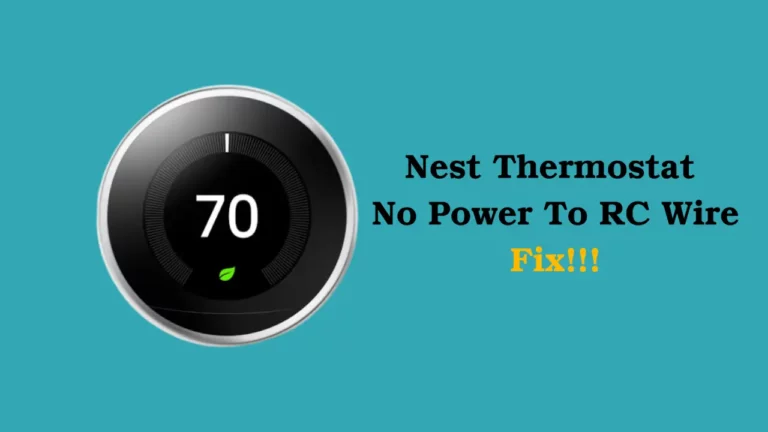 Nest Thermostat No Power To RC Wire (E73 Error): How To Fix