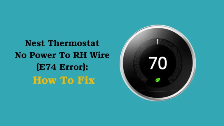 Nest Thermostat Sem energia para o fio Rh (erro E74): como corrigir