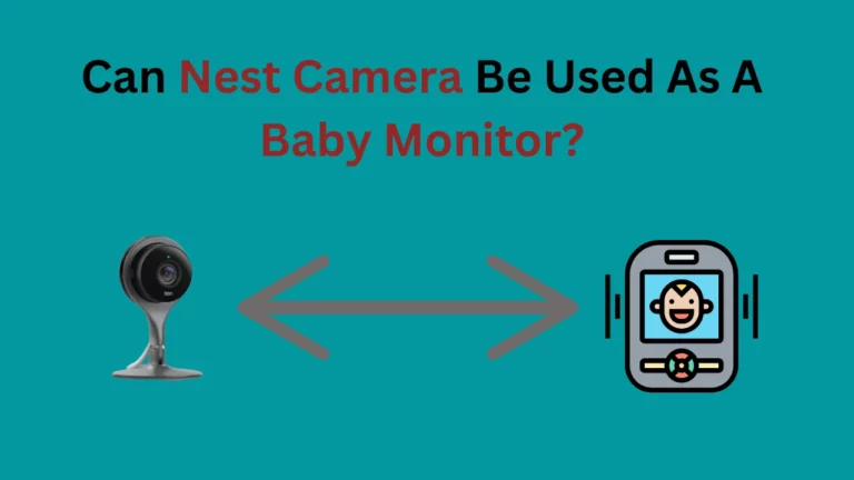 Can Nest Camera be Used as a Baby Monitor?