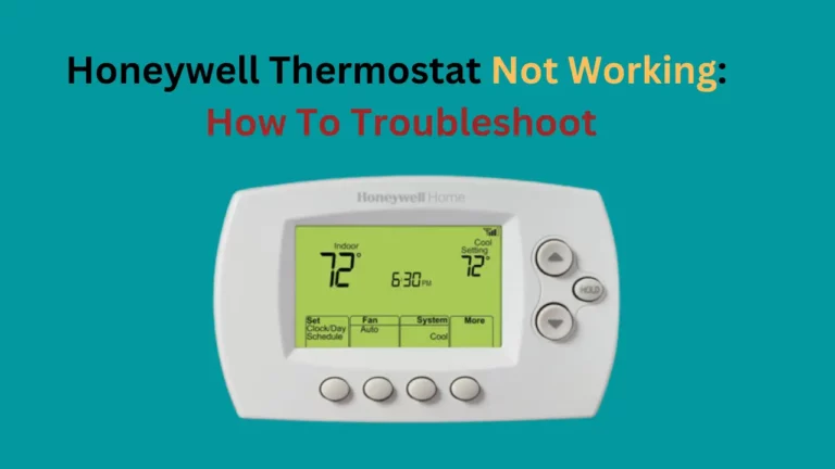 Honeywell Thermostat Not Working: How To Troubleshoot