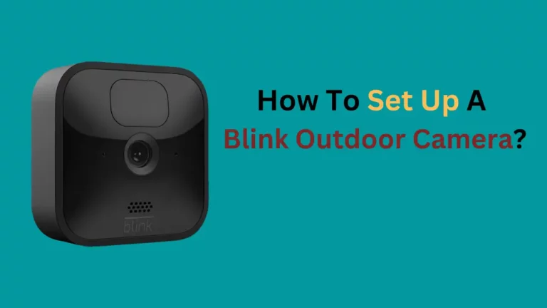 How To Set Up A Blink Outdoor Camera?