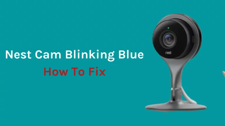 Nest Camera Blinking Blue Light: How To Fix