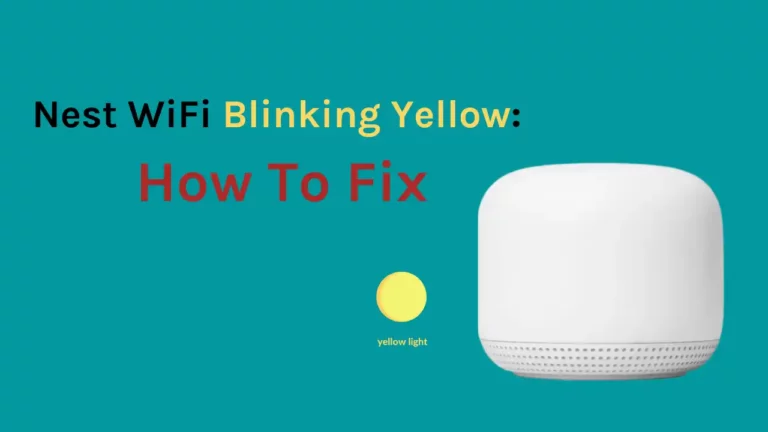 Nest WiFi Blinking Yellow: How To Fix