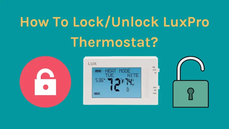 How To Unlock LuxPro Thermostat? Lock and Unlock in Seconds