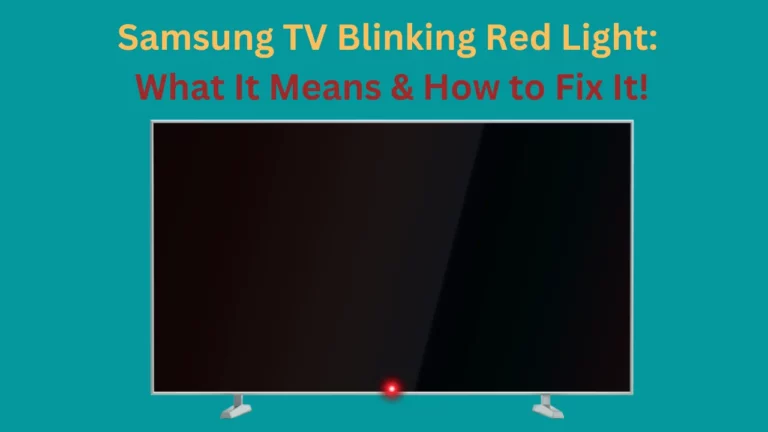 Samsung TV Blinking Red Light: What It Means & How to Fix It!