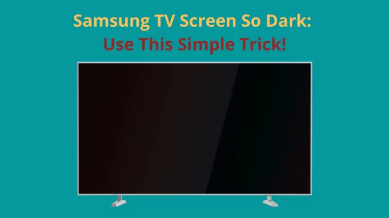 Samsung TV Screen So Dark: Use This Simple Trick!