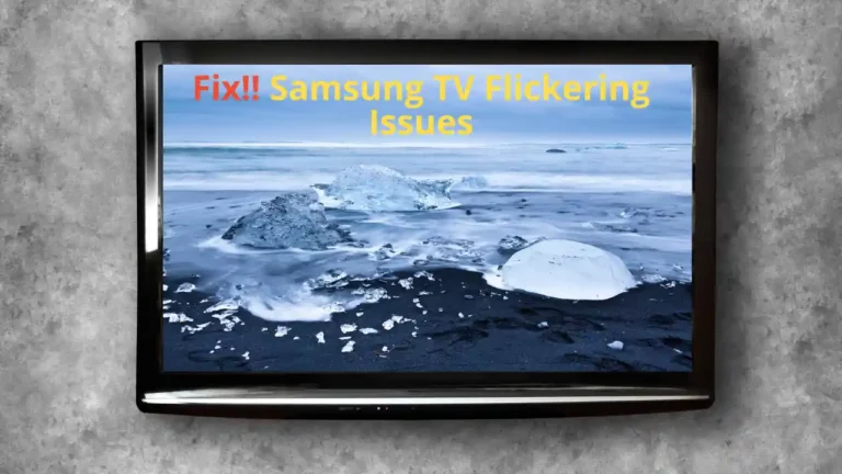 Samsung TV Flickering: Why & How To Fix!
