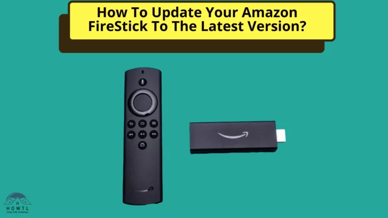 How To Update Your Amazon FireStick To The Latest Version?